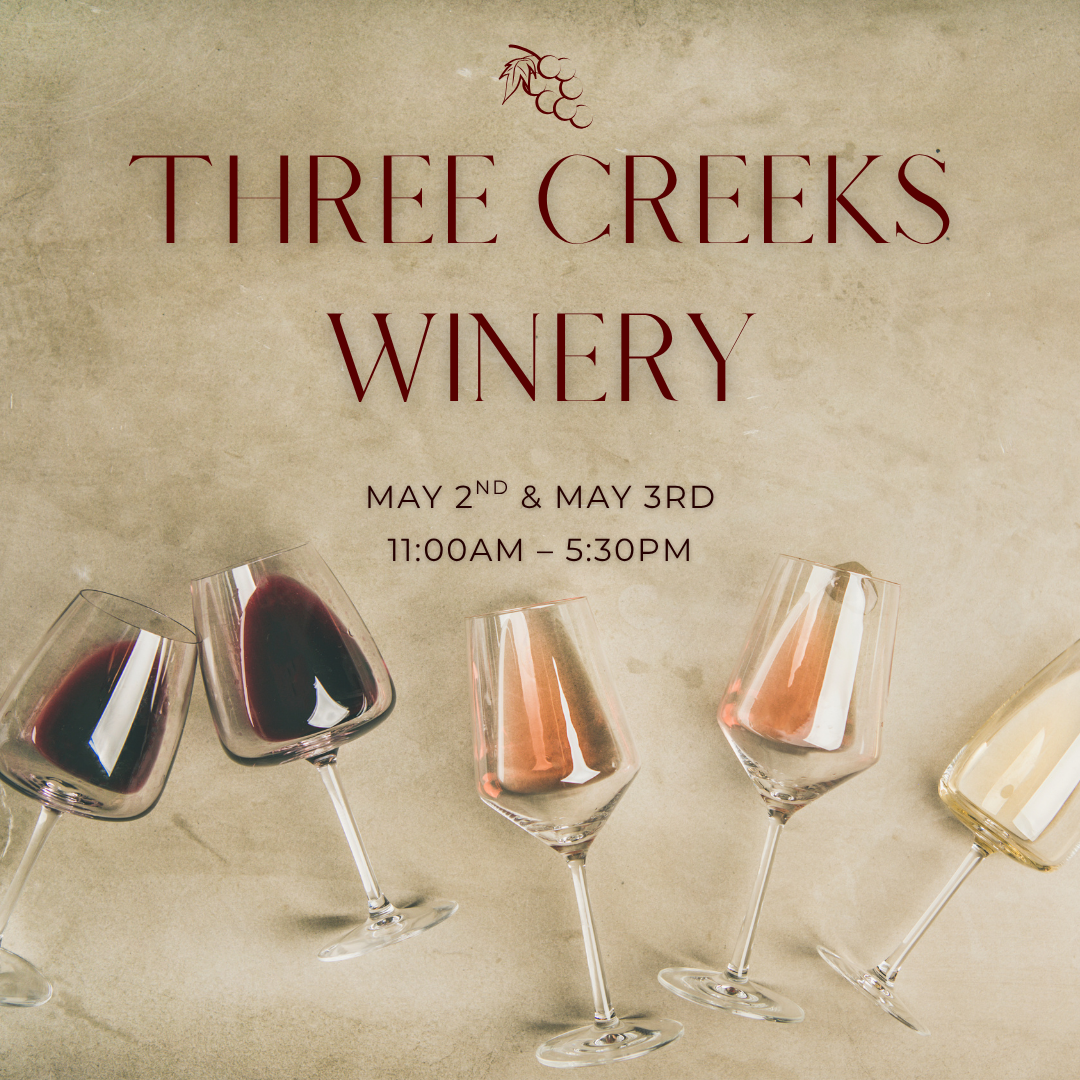 May 2nd & 3rd | Three Creeks Winery "A Weekend of Wine and Artisans"